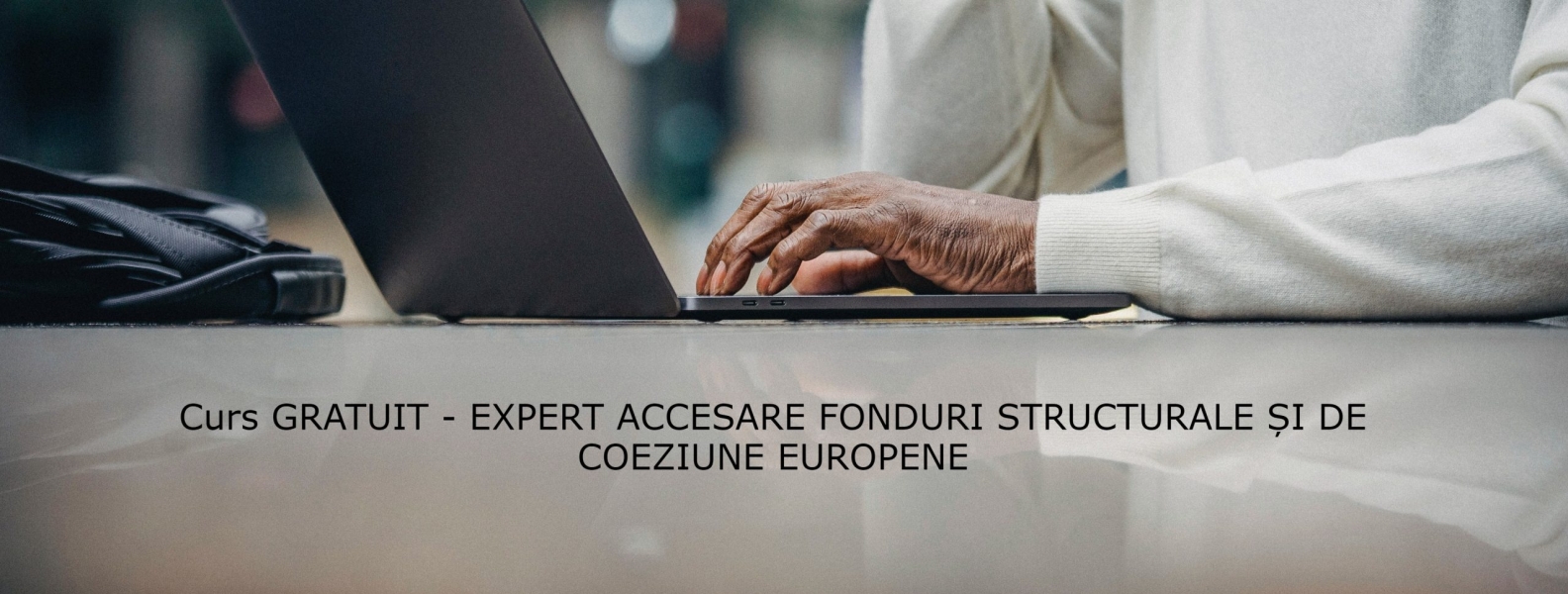 Curs GRATUIT EXPERT ACCESARE FONDURI STRUCTURALE ȘI DE COEZIUNE